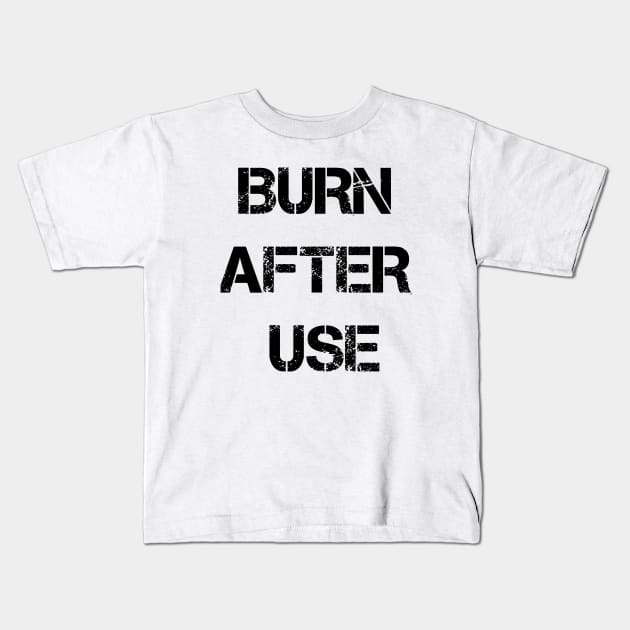 Burn After Use Kids T-Shirt by Bigandsmall